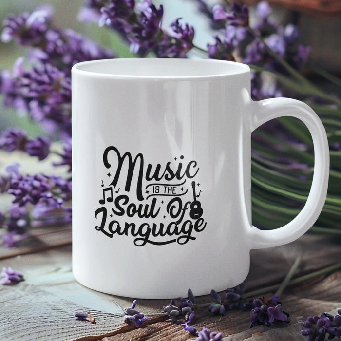 Music is The Soul of Language Quote Ceramic Mug Ultimate Gift for Music Lovers and Friends